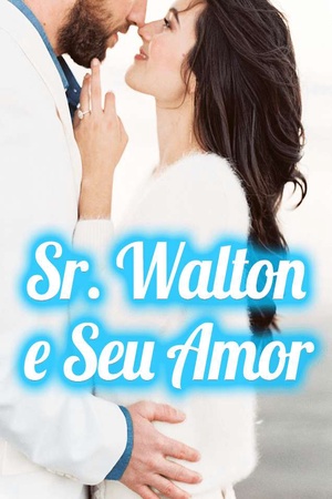Sr. Walton e Seu Amor